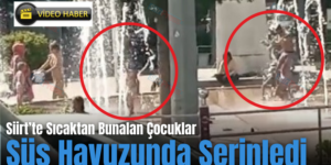 Siirt’te Sıcaktan Bunalan Çocuklar Süs Havuzunda Serinledi
