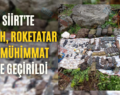 Siirt’te Silah, Roketatar Ve Mühimmat Ele Geçirildi