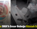 Siirt’te SMA’lı Ensar Bebeğe Küstah Saldırı!