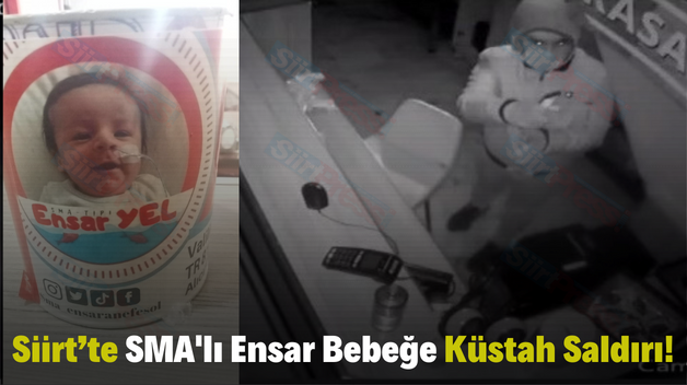 Siirt’te SMA’lı Ensar Bebeğe Küstah Saldırı!