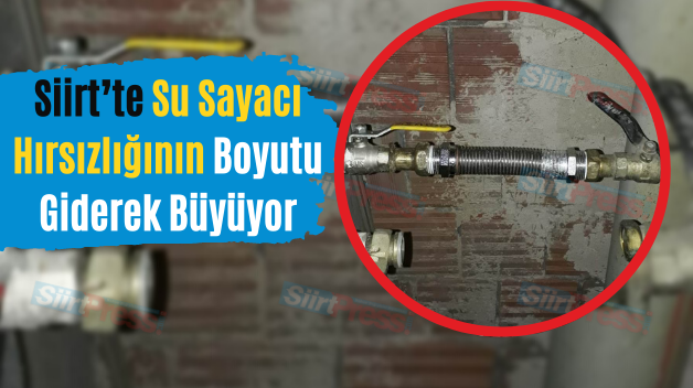 Siirt’te Su Sayacı Hırsızlığının Boyutu Giderek Büyüyor