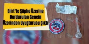 Siirt’te Şüphe Üzerine Durdurulan Gencin Üzerinden Uyuşturucu Çıktı