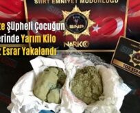 Siirt’te Şüpheli Çocuğun Üzerinde Yarım Kilo Toz Esrar Yakalandı