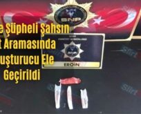 Siirt’te Şüpheli Şahsın Üst Aramasında Uyuşturucu Ele Geçirildi