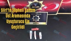 Siirt’te Şüpheli Şahsın Üst Aramasında Uyuşturucu Ele Geçirildi