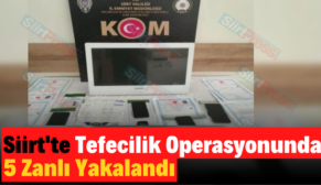 Siirt’te Tefecilik Operasyonunda 5 Zanlı Yakalandı