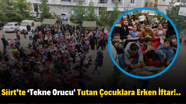 Siirt’te ‘Tekne Orucu’ Tutan Çocuklara Erken İftar!..