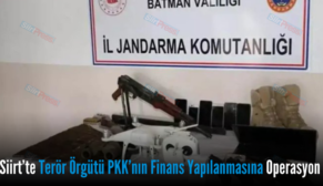 Siirt’te Terör Örgütü PKK’nın Finans Yapılanmasına Operasyon