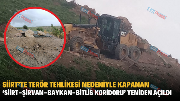 SİİRT’TE TERÖR TEHLİKESİ NEDENİYLE KAPANAN ‘SİİRT-ŞİRVAN-BAYKAN-BİTLİS KORİDORU’ YENİDEN AÇILDI