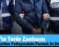 Siirt’te Terör Zanlısını Ele Geçiren Patlayıcıdaki Parmak İzi Ele Verdi