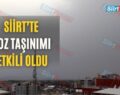 Siirt’te Toz Taşınımı Etkili Oldu