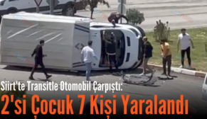 Siirt’te Transitle Otomobil Çarpıştı: 2’si Çocuk 7 Kişi Yaralandı