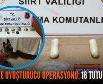 SİİRT’TE UYUŞTURUCU OPERASYONU: 18 TUTUKLAMA