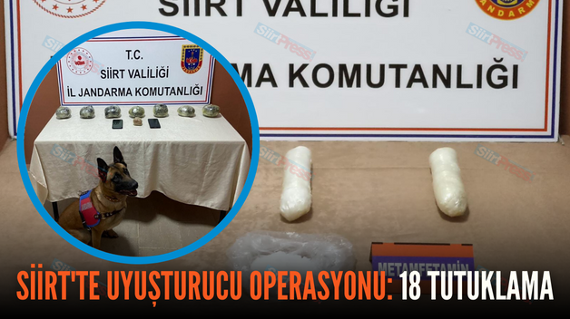 SİİRT’TE UYUŞTURUCU OPERASYONU: 18 TUTUKLAMA