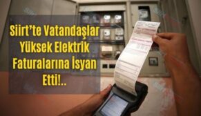 Siirt’te Vatandaşlar Yüksek Elektrik Faturalarına İsyan Etti!..