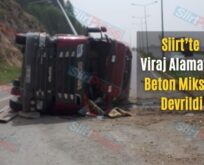 Siirt’te Viraj Alamayan Beton Mikseri Devrildi