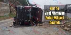Siirt’te Viraj Alamayan Beton Mikseri Devrildi