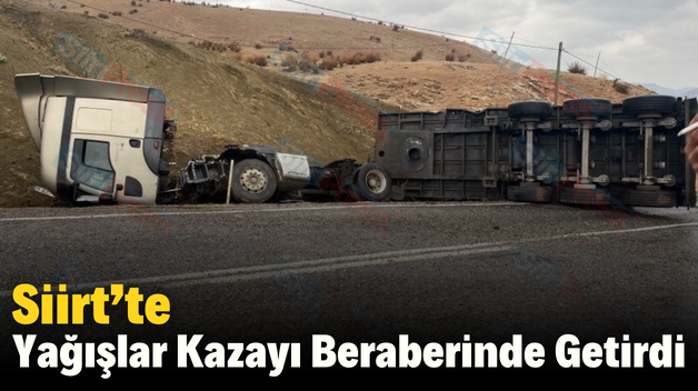 Siirt’te Yağışlar Kazayı Beraberinde Getirdi