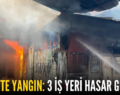 SİİRT’TE YANGIN:  3 İŞ YERİ HASAR GÖRDÜ