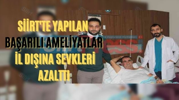 Siirt’te Yapılan Başarılı Ameliyatlar İl Dışına Sevkleri Azalttı