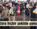 SİİRT’TE YASAKLARA UYULMUYOR, DENETİMLER YETERSİZ!..