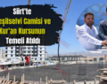 Siirt’te Yeşilselvi Camisi ve Kur’an Kursunun Temeli Atıldı