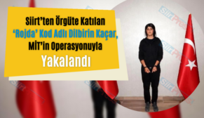 Siirt’ten Örgüte Katılan ‘Rojda’ Kod Adlı Dilbirin Kaçar, MİT’in Operasyonuyla Yakalandı