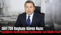 Siirt TSO Başkanı Güven Kuzu: “Teşviklerin Süresi Uzatıldı, Yatırımcılar İçin Büyük Fırsat”
