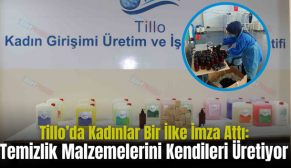 Tillo’da Kadınlar Bir İlke İmza Attı: Temizlik Malzemelerini Kendileri Üretiyor