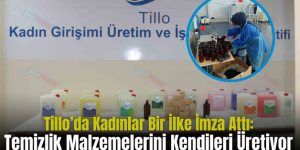 Tillo’da Kadınlar Bir İlke İmza Attı: Temizlik Malzemelerini Kendileri Üretiyor