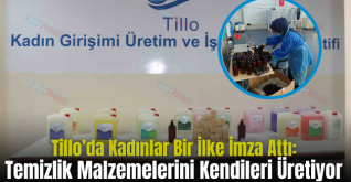 Tillo’da Kadınlar Bir İlke İmza Attı: Temizlik Malzemelerini Kendileri Üretiyor