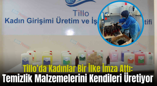 Tillo’da Kadınlar Bir İlke İmza Attı: Temizlik Malzemelerini Kendileri Üretiyor