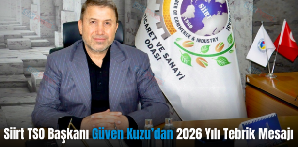 Siirt TSO Başkanı Güven Kuzu’dan 2026 Yılı Tebrik Mesajı
