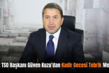 Siirt TSO Başkanı Güven Kuzu’dan Kadir Gecesi Tebrik Mesajı