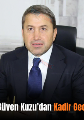 Siirt TSO Başkanı Güven Kuzu’dan Kadir Gecesi Tebrik Mesajı