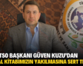 SİİRT TSO BAŞKANI GÜVEN KUZU’DAN KUTSAL KİTABIMIZIN YAKILMASINA SERT TEPKİ!..