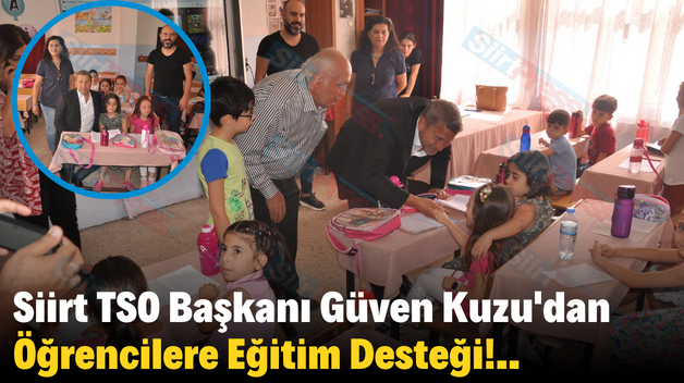 Siirt TSO Başkanı Güven Kuzu’dan Öğrencilere Eğitim Desteği!..