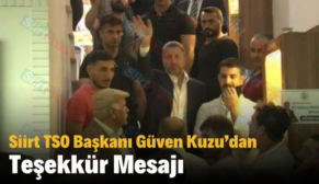 Siirt TSO Başkanı Güven Kuzu’dan Teşekkür Mesajı