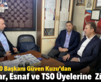 Siirt TSO Başkanı Güven Kuzu’dan Tüccar, Esnaf ve TSO Üyelerine Ziyaret