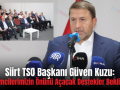 Siirt TSO Başkanı Güven Kuzu: “Girişimcilerimizin Önünü Açacak Destekler Bekliyoruz”