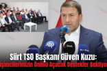 Siirt TSO Başkanı Güven Kuzu: “Girişimcilerimizin Önünü Açacak Destekler Bekliyoruz”