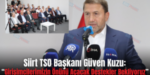Siirt TSO Başkanı Güven Kuzu: “Girişimcilerimizin Önünü Açacak Destekler Bekliyoruz”
