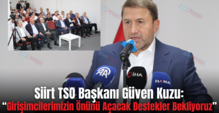 Siirt TSO Başkanı Güven Kuzu: “Girişimcilerimizin Önünü Açacak Destekler Bekliyoruz”