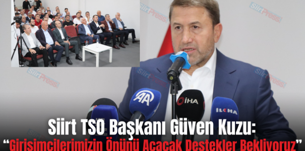Siirt TSO Başkanı Güven Kuzu: “Girişimcilerimizin Önünü Açacak Destekler Bekliyoruz”