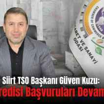 Siirt TSO Başkanı Güven Kuzu: “Nefes Kredisi Başvuruları Devam Ediyor”