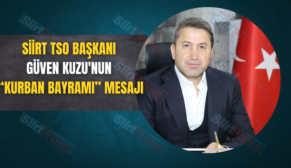 SİİRT TSO BAŞKANI GÜVEN KUZU’NUN “KURBAN BAYRAMI” MESAJI