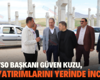 SİİRT TSO BAŞKANI GÜVEN KUZU, OSB YATIRIMLARINI YERİNDE İNCELEDİ