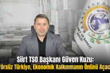 Siirt TSO Başkanı Güven Kuzu: “Terörsüz Türkiye, Ekonomik Kalkınmanın Önünü Açacak”