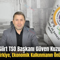 Siirt TSO Başkanı Güven Kuzu: “Terörsüz Türkiye, Ekonomik Kalkınmanın Önünü Açacak”
