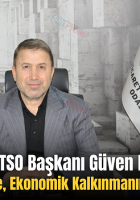 Siirt TSO Başkanı Güven Kuzu: “Terörsüz Türkiye, Ekonomik Kalkınmanın Önünü Açacak”